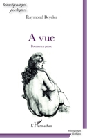 A vue: Poèmes en prose (Témoignages Poétiques) (French Edition) 2343217432 Book Cover
