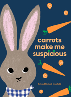 Carrots Make Me Suspicious 1778403182 Book Cover