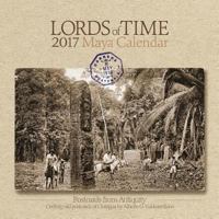 Lords of Time 2017 Maya Calendar: Postcards from Antiquity 0984886583 Book Cover