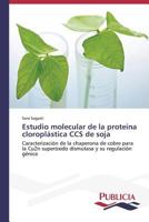 Estudio Molecular de La Proteina Cloroplastica CCS de Soja 3639557891 Book Cover