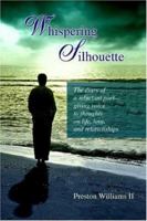 Whispering Silhouette: The diary of a reluctant poet- giving voice to thoughts on life, love, and relationships 0595393543 Book Cover