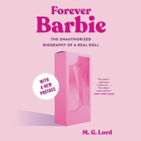 Forever Barbie: The Unauthorized Biography of a Real Doll B0CZF8JXQZ Book Cover