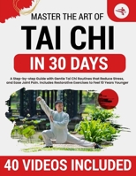 Tai Chi for Beginners: 10-Minute Step-by-Step Illustrated Routines to Restore Flexibility, Improve Balance, Relieve Stress, Ease Joint Pain, and Help You Feel 15 Years Younger and More Confident B0FQCLHFLK Book Cover