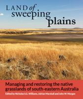 Land of Sweeping Plains: Managing and Restoring the Native Grasslands of South-eastern Australia 1486300812 Book Cover