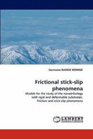 Frictional stick-slip phenomena: Models for the study of the nanotribology with rigid and deformable substrates: Friction and stick-slip phenomena 384430973X Book Cover