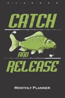 catch and Release Carp Monthly Planner: Monthly Calendar (Daily planner with notes) for Anglers, fishermen and friends of fishing 1660037433 Book Cover