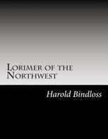 Lorimer Of The Northwest 1517576547 Book Cover