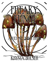 Freaky Fungi: Adult Coloring Book 9692592197 Book Cover