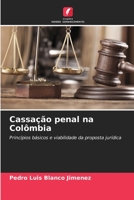 Cassação penal na Colômbia: Princípios básicos e viabilidade da proposta jurídica (Portuguese Edition) B0CLFXJN97 Book Cover