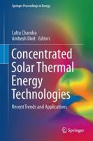 Concentrated Solar Thermal Energy Technologies: Recent Trends and Applications 9811045755 Book Cover
