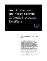 An Introduction to Impressed Current Cathodic Protection Rectifiers 1081501375 Book Cover