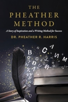 The Pheather Method: A Story of Inspiration and a Writing Method for Success B0DQSWTJQK Book Cover