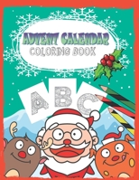 Advent Calendar Coloring Book: 25 Countdown To Christmas Coloring Book For Kids. A Fun Advent Calendar Coloring Book (Xmas books for kids) B08P1V6F1X Book Cover