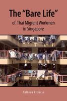 The "bare Life" of Thai Migrant Workmen in Singapore 6162150755 Book Cover