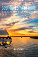 God Moves Workbook: Recognizing Jesus in Your Everyday Life B0GTS57SHH Book Cover