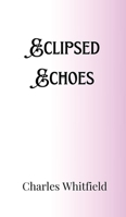 Eclipsed Echoes 9916906300 Book Cover