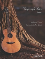 Fingerstyle Solos Volume 1: Modern and classical repertoire for the new guitarist 1097869563 Book Cover