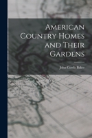 American Country Homes and Their Gardens 1016599986 Book Cover