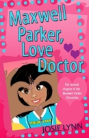 Maxwell Parker, Love Doctor 0990435334 Book Cover