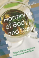 Harmony of Body and Soul: Prayers, Herbal Medicine and Healing Techniques (Creative Consciousness Editions) B0CNHC41RJ Book Cover