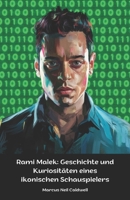 Rami Malek: Geschichte und Kuriositäten eines ikonischen Schauspielers: Das Leben, die Leistungen und die Geheimnisse des Freddie Mercury-Darstellers (German Edition) B0DZP74DZ5 Book Cover