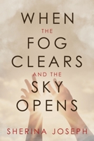 When the Fog Clears and the Sky Opens 1637280661 Book Cover
