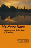 My Notre Dame: Memories and Reflections of Sixty Years 0268014027 Book Cover