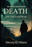 Death on the Sandbar: An Amateur Sleuth Historical Mystery (Mr. Hardy Investigates) B0C9S7KC6H Book Cover