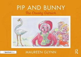 Pip and Bunny: The Cheeky Ostrich (Supporting Language and Emotional Development in the Early Years through Reading Book 5) 0367191083 Book Cover