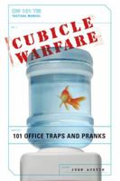 Cubicle Warfare: 101 Office Traps and Pranks 0061438863 Book Cover