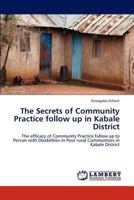 The Secrets of Community Practice Follow Up in Kabale District 3846531774 Book Cover