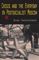 Crisis and the Everyday in Postsocialist Moscow 0253220289 Book Cover