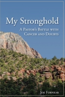 My Stronghold, A Pastor's Battle with Cancer and Doubts 0984011307 Book Cover