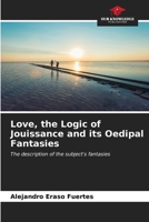 Love, the Logic of Jouissance and its Oedipal Fantasies 6206953602 Book Cover