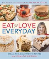 Eat What You Love--Everyday!: 200 All-New, Great-Tasting Recipes Low in Sugar, Fat, and Calories 0762451637 Book Cover