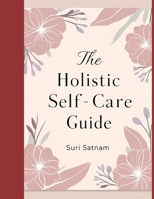 The Holistic Self-Care Guide B0F1CJ6MHN Book Cover