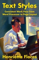 Text Styles: Consistent Work Flow from Word Processor to Page Layout 1956744738 Book Cover
