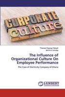 The Influence of Organizational Culture On Employee Performance: The Case of Electricity Company of Ghana 6139447518 Book Cover