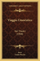 Viaggio Umoristico: Nei Theatri (1908) 1144304040 Book Cover