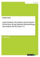 Carlo Goldonis "Der Diener Zweier Herren" (Il Servitore Di Due Padroni): Beschreibung Und Analyse Akt III, Szene 1-3 3656602131 Book Cover
