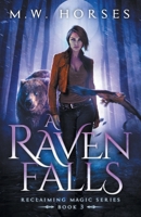 A Raven Falls: Reclaiming Magic - Book 3 B08B388B4S Book Cover