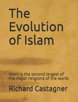 The Evolution of Islam: Islam is the second largest of the major religions of the world B08P8J2LR5 Book Cover
