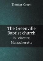 The Greenville Baptist Church in Leicester, Massachusetts 5518566565 Book Cover