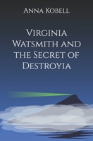 Virginia Watsmith and the Secret of Destroyia B0GPGRYH37 Book Cover