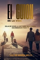 EL GUION DE LA VIDA: Tu historia en cada capítulo (Spanish Edition) B0GKYJLK66 Book Cover