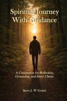 Spiritual Journey With Guidance: A Companion for Reflection, Grounding, and Inner Clarity 1067704108 Book Cover