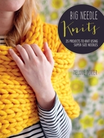 Big Needle Knits: 35 projects to knit using super-size needles 1782492534 Book Cover