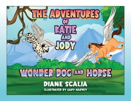 Katie and Jody Wonder Dog and Horse B0BXBHLK2T Book Cover