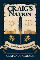 Craig's Nation: The Constitutional Compendium 1806056968 Book Cover