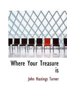 Where Your Treasure Is 0548833451 Book Cover